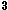 3