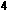 4